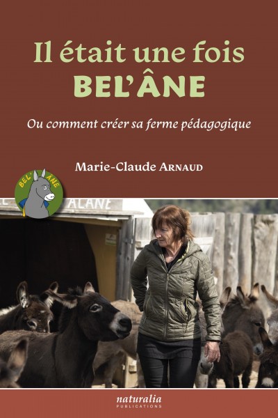 Il était une fois Bel’Âne. Ou comment créer sa ferme pédagogique Il était une fois Bel’Âne. Ou comment créer sa ferme pédagogique