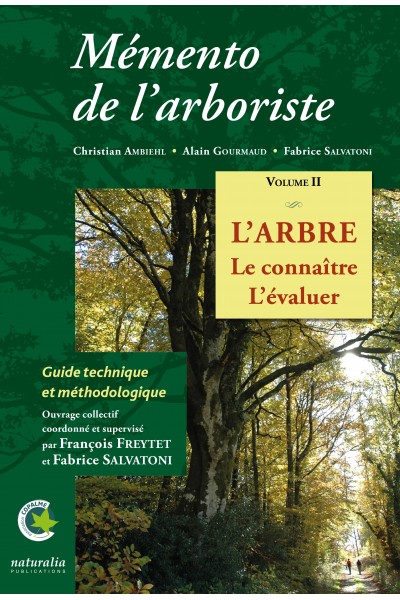 Mémento de l'arboriste. Vol. II. L'arbre. Le connaître. L'évaluer Mémento de l'arboriste. Vol. II. L'arbre. Le connaître. L'évaluer