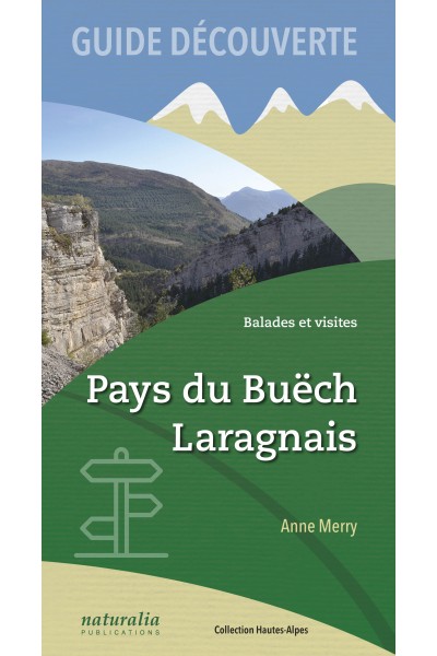 Guide découverte. Balades et visites. Pays du Buëch, Laragnais Guide découverte. Balades et visites. Pays du Buëch, Laragnais