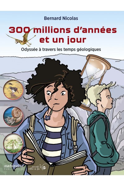300 millions d’années et un jour. Odyssée à travers les temps géologiques 300 millions d’années et un jour. Odyssée à travers les temps géologiques