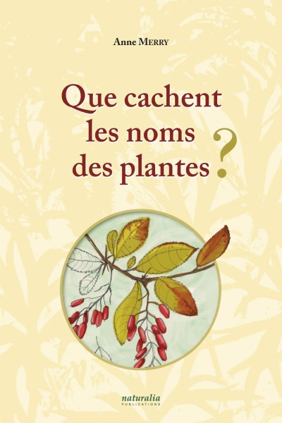 Que cachent les noms des plantes ? Tome I Que cachent les noms des plantes ? Tome I