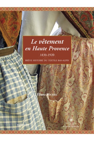 Le vêtement en Haute Provence : 1830-1920 Le vêtement en Haute Provence : 1830-1920